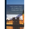 Lady Jane Grey, October 1537-February 1554