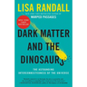 Dark Matter and the Dinosaurs: The Astounding Interconnectedness of the Universe