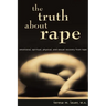 The Truth About Rape: emotional, spiritual, physical, and sexual recovery from rape