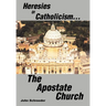 Heresies of Catholicism...The Apostate Church