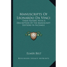 Manuscripts Of Leonardo Da Vinci: Their History, With A Description Of The Manuscript Editions In Facsimile