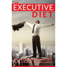 The Executive Diet: Executive Essentials by 13 Thought Leaders