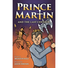 Prince Martin and the Last Centaur: A Tale of Two Brothers, a Courageous Kid, and the Duel for the Desert