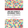 How Does Disability Performance Travel?: Access, Art, and Internationalization