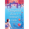 The Unexpected Lives of Ordinary Girls