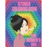 Stoner Coloring Book For Women's Day: Cannabis Relaxation Pages To Color For Adults Enjoy Smoke Marijuana