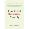 The Art of Thinking Clearly