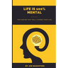 Life is 100% Mental Ten Quotes That Will Change Your Life