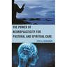 The Power of Neuroplasticity for Pastoral and Spiritual Care