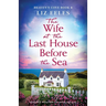 The Wife at the Last House Before the Sea: An absolutely unforgettable and stunning page-turner