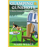 Glamping & Gunshots: A Maine Campground Cozy Mystery