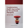 Complementary Health Approaches for Occupational Therapists