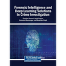 Forensic Intelligence and Deep Learning Solutions in Crime Investigation