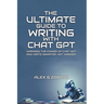 The Ultimate Guide To Writing With Chat GPT
