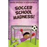Soccer School Madness!