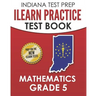 INDIANA TEST PREP ILEARN Practice Test Book Grade 5: Preparation for the ILEARN Mathematics Assessments