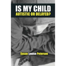 Is My Child Autistic or Delayed?