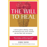 The Will to Heal: A self-care guide to reflecting, resolving, and embracing our past, present, and future, with clear advice, faith, and expertise