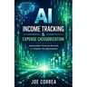 AI Income Tracking & Expense Categorization: Automated Financial Records for Smarter Tax Optimization
