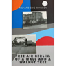 Free Air Berlin: Of A Wall And A Walnut Tree