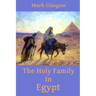 The Holy Family In Egypt