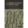 The Religion of Senators in the Roman Empire