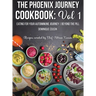 The Phoenix Journey Cookbook: Eating For Your Autoimmune Journey Beyond the Pill