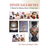 Estate Sale Riches: A Manual for Making Money at Estate Sales