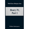Henry IV, Part 1 (World Classics Shakespeare Series)