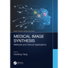 Medical Image Synthesis: Methods and Clinical Applications