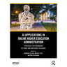 AI Applications in Online Higher Education Administration: Strategies for Maximizing Returns and Improving Outcomes