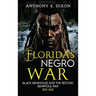 Florida's Negro War: Black Seminoles and the Second Seminole War 1835-1842