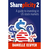 Shareplicity 2: A Guide to Investing in Us Stock Markets