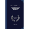 Physical Culture for Home and School, Scientific and Practical