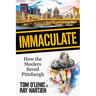 Immaculate: How the Steelers Saved Pittsburgh