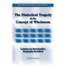 The Dialectical Tragedy of the Concept of Wholeness: Ludwig von Bertalanffy's Biography Revisited