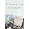 Natural Saints: How People of Faith Are Working to Save God's Earth