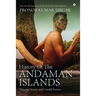 History Of The Andaman Islands: Unsung Heroes and Untold Stories