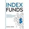 Index Funds: A Beginner's Guide to Build Wealth Through Diversified ETFs and Low-Cost Passive Investments: for Long-Term Financial