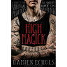 High Magick: A Guide to the Spiritual Practices That Saved My Life on Death Row