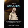 This Is Jesus Christ: An Interactive Aid to Understanding the Holy Bible's Core Message