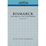 Bismarck: The Man & the Statesman, Vol. 1