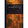 The Life of Sir Humphry Davy, Bart. LL.D.