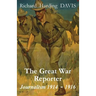 The Great War Reporter: Journalism 1914-1916