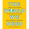 The World We Need: Stories and Lessons from America's Unsung Environmental Movement