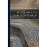 Mysticism and Magic in Turkey