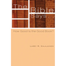 The Bible Says . . .: How Good Is the Good Book?