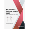 How to Optimally Sample and Resample Images: Theory and Methods Using Matlab