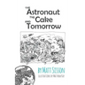 The Astronaut, the Cake, and Tomorrow