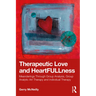 Therapeutic Love and Heartfullness: Meanderings Through Group Analysis, Group Analytic Art Therapy and Individual Therapy